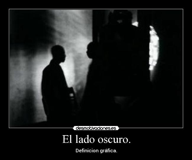 El lado oscuro. - 