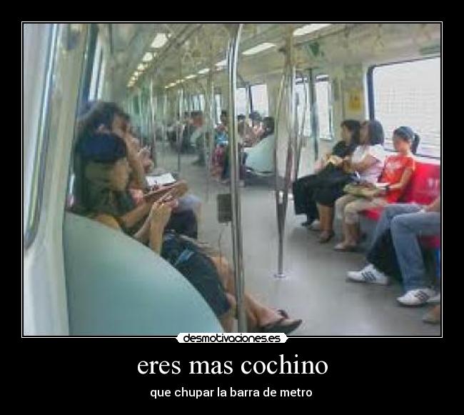 eres mas cochino - 