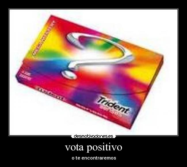 vota positivo - o te encontraremos