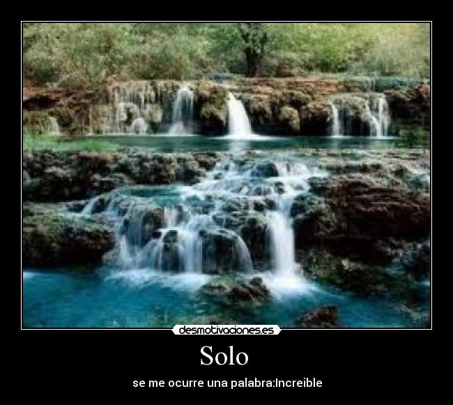 Solo - se me ocurre una palabra:Increible