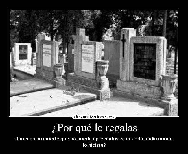 ¿Por qué le regalas - 