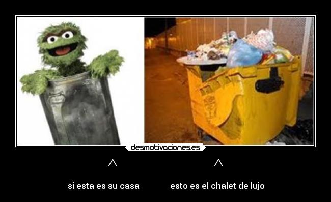 ^                   ^ - si esta es su casa               esto es el chalet de lujo