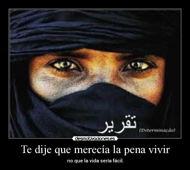 Te dije que merecía la pena vivir -