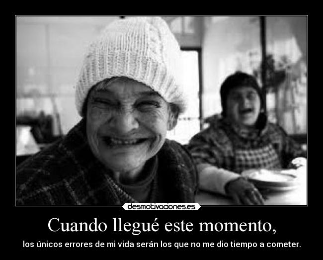 Cuando llegué este momento, - 