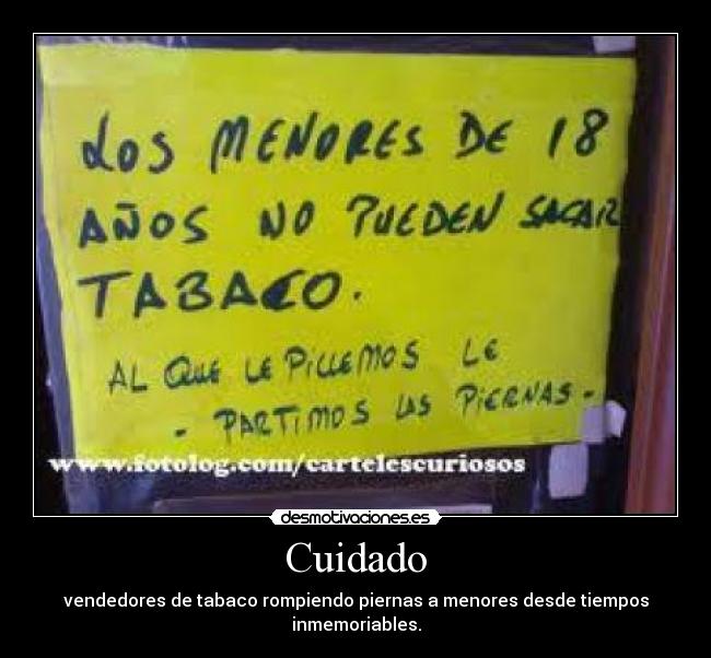 Cuidado - vendedores de tabaco rompiendo piernas a menores desde tiempos inmemoriables.