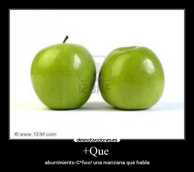 +Que - aburrimiento-C*ñoo! una manzana que habla