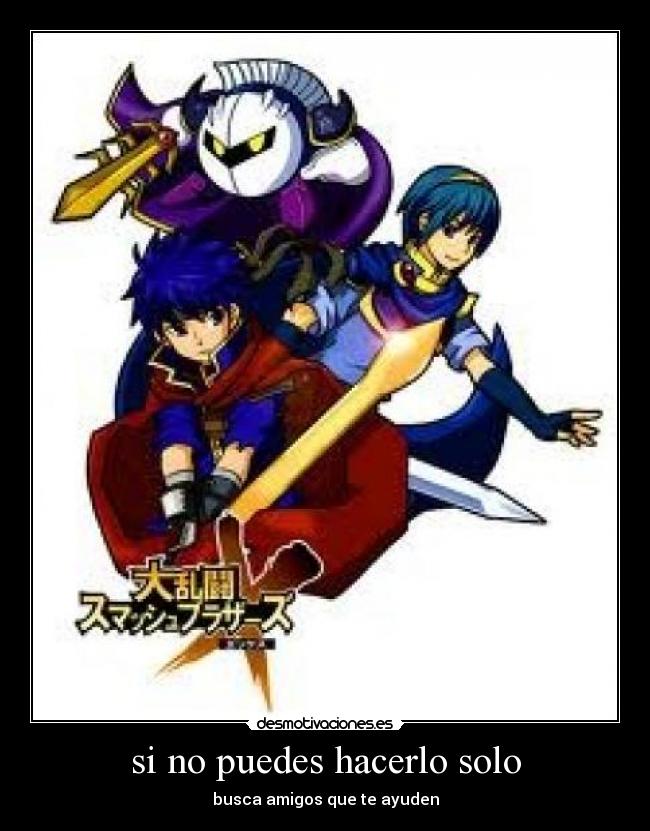 si no puedes hacerlo solo - 