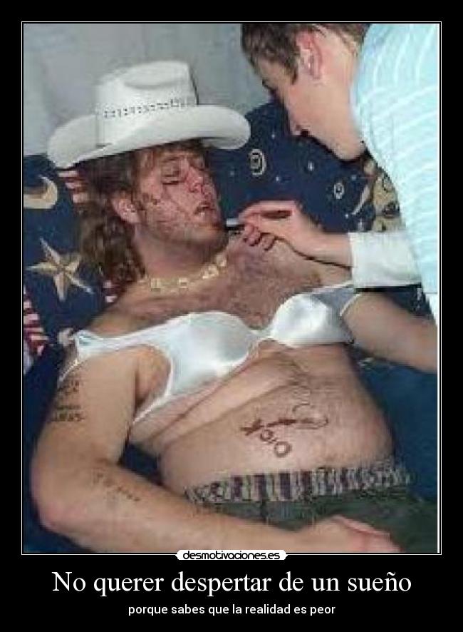 No querer despertar de un sueño - porque sabes que la realidad es peor