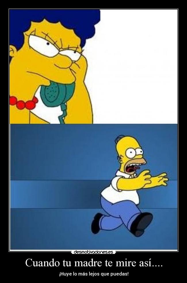 Cuando tu madre te mire así.... -