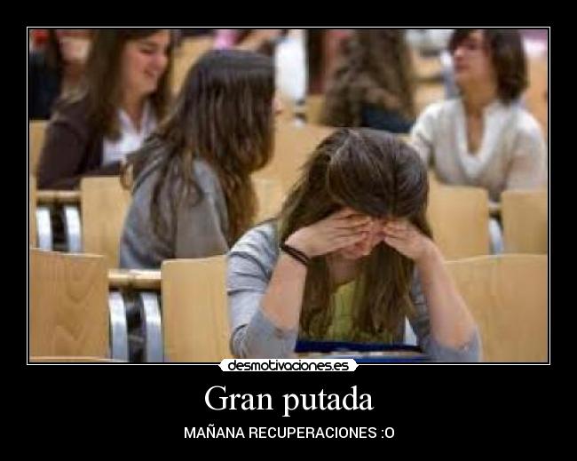 Gran putada - MAÑANA RECUPERACIONES :O