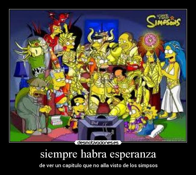 siempre habra esperanza - de ver un capitulo que no alla visto de los simpsos