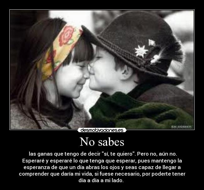 No sabes -