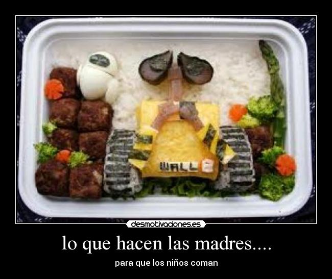 lo que hacen las madres.... -