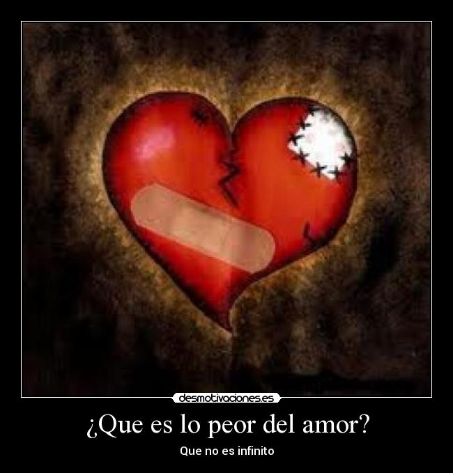 ¿Que es lo peor del amor? -
