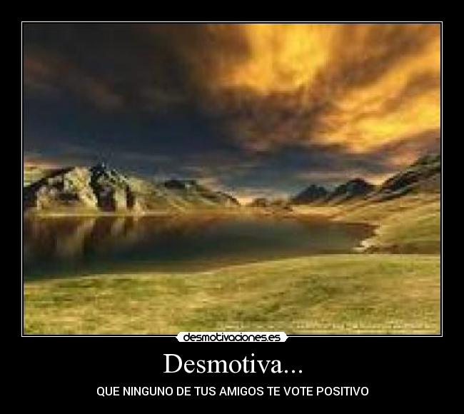 Desmotiva... -