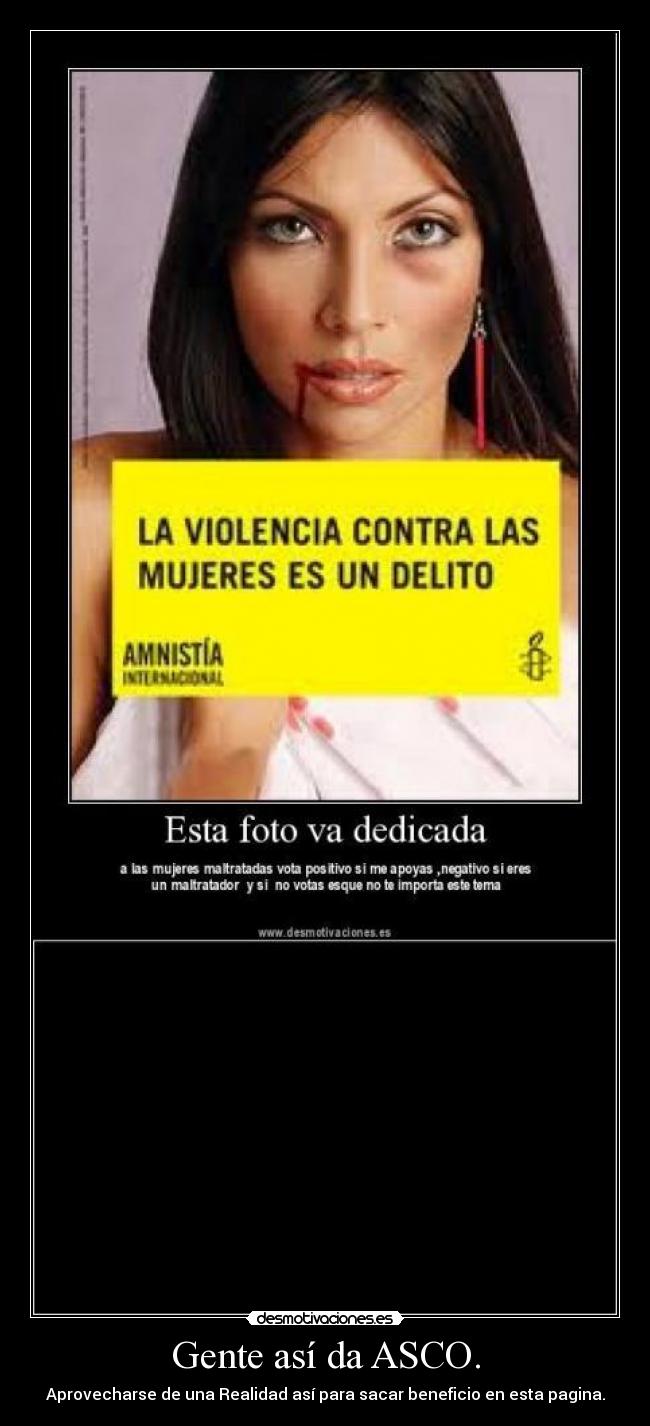 Gente así da ASCO. -