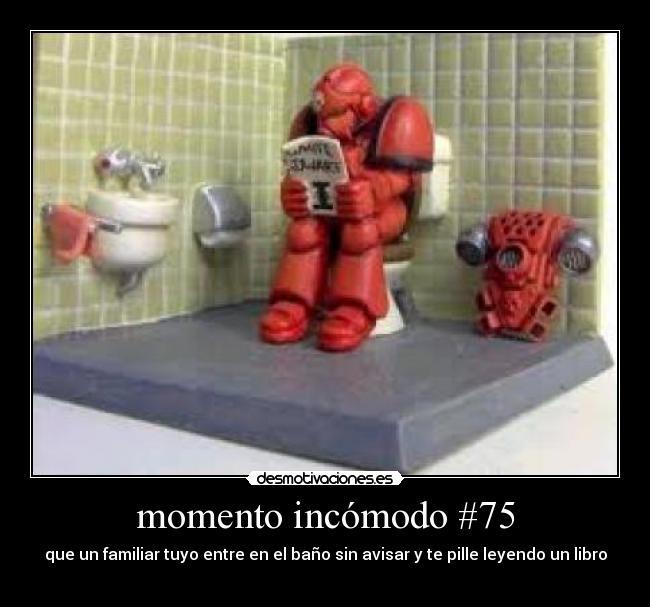 momento incómodo #75 - que un familiar tuyo entre en el baño sin avisar y te pille leyendo un libro
