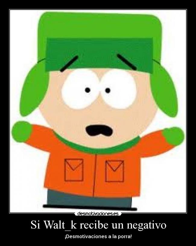 Si Walt_k recibe un negativo -