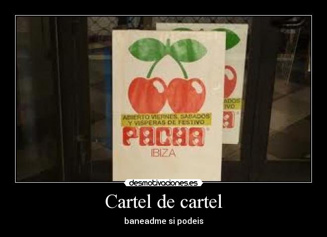 Cartel de cartel - baneadme si podeis
