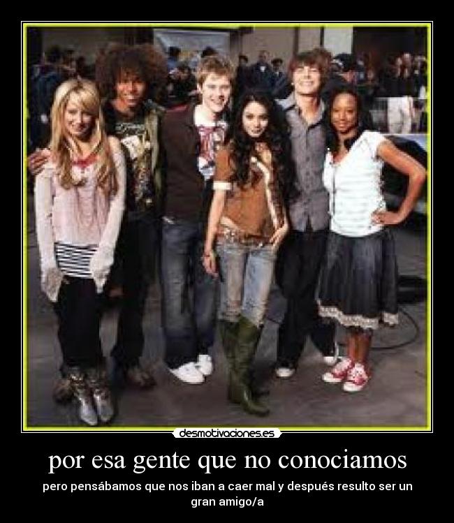 por esa gente que no conociamos -