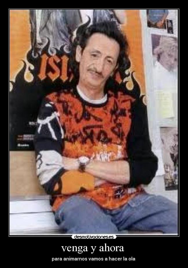 venga y ahora -