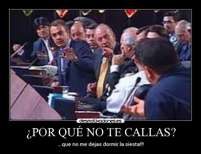 ¿POR QUÉ NO TE CALLAS? - 