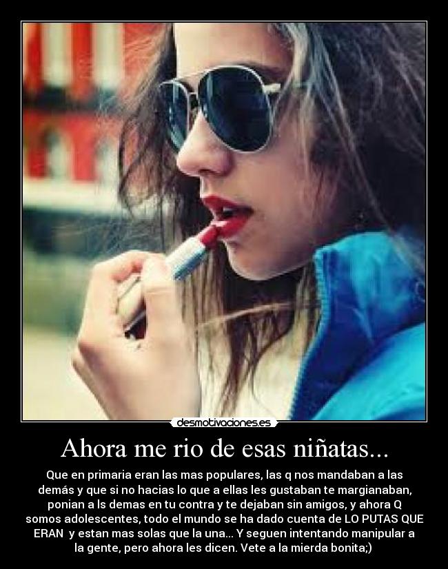 Ahora me rio de esas niñatas... -