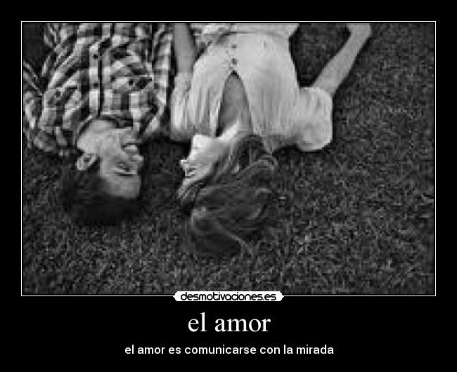 el amor - el amor es comunicarse con la mirada