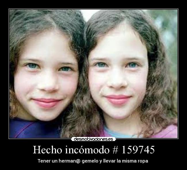 Hecho incómodo # 159745 - Tener un herman@ gemelo y llevar la misma ropa 