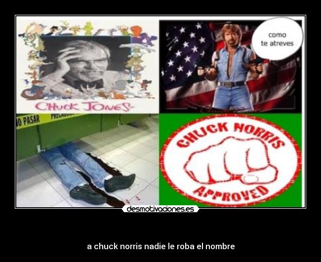      - a chuck norris nadie le roba el nombre