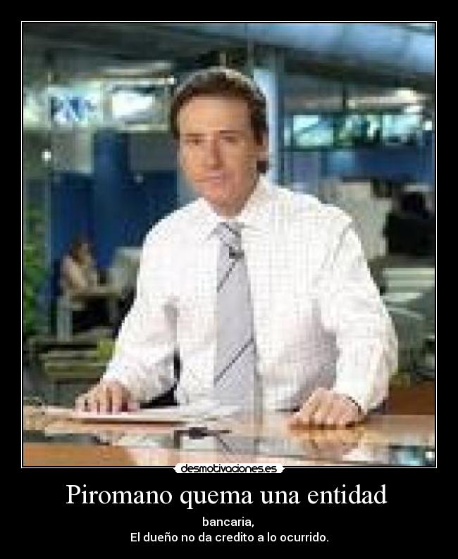 Piromano quema una entidad -