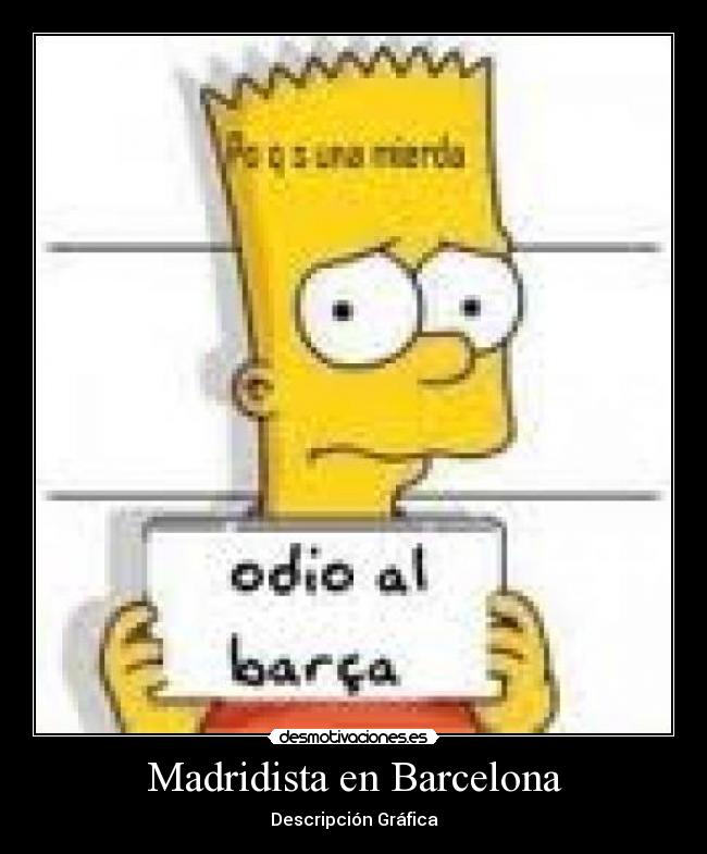 Madridista en Barcelona - Descripción Gráfica