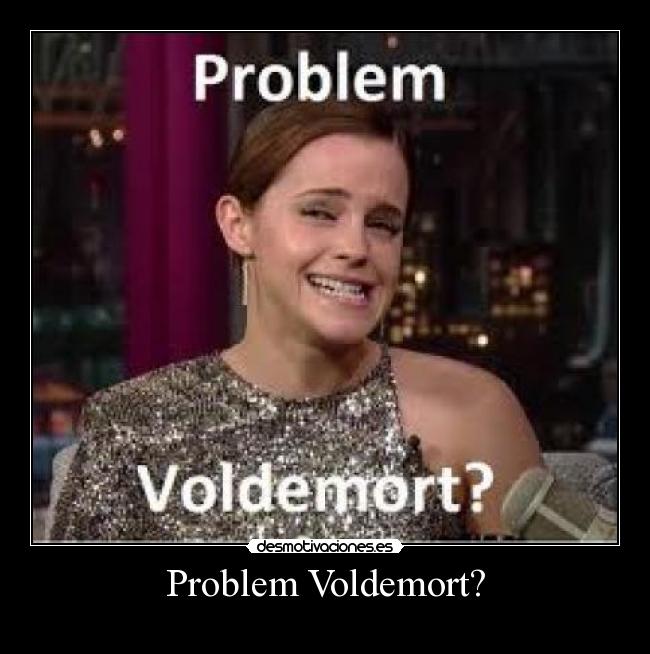 Problem Voldemort? - 