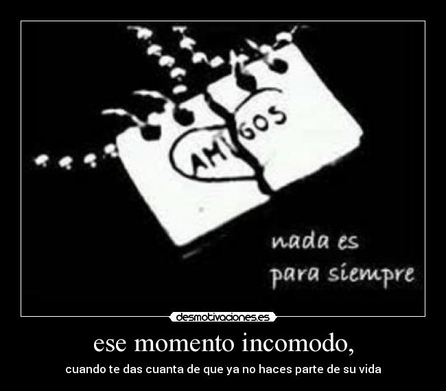 ese momento incomodo, - 