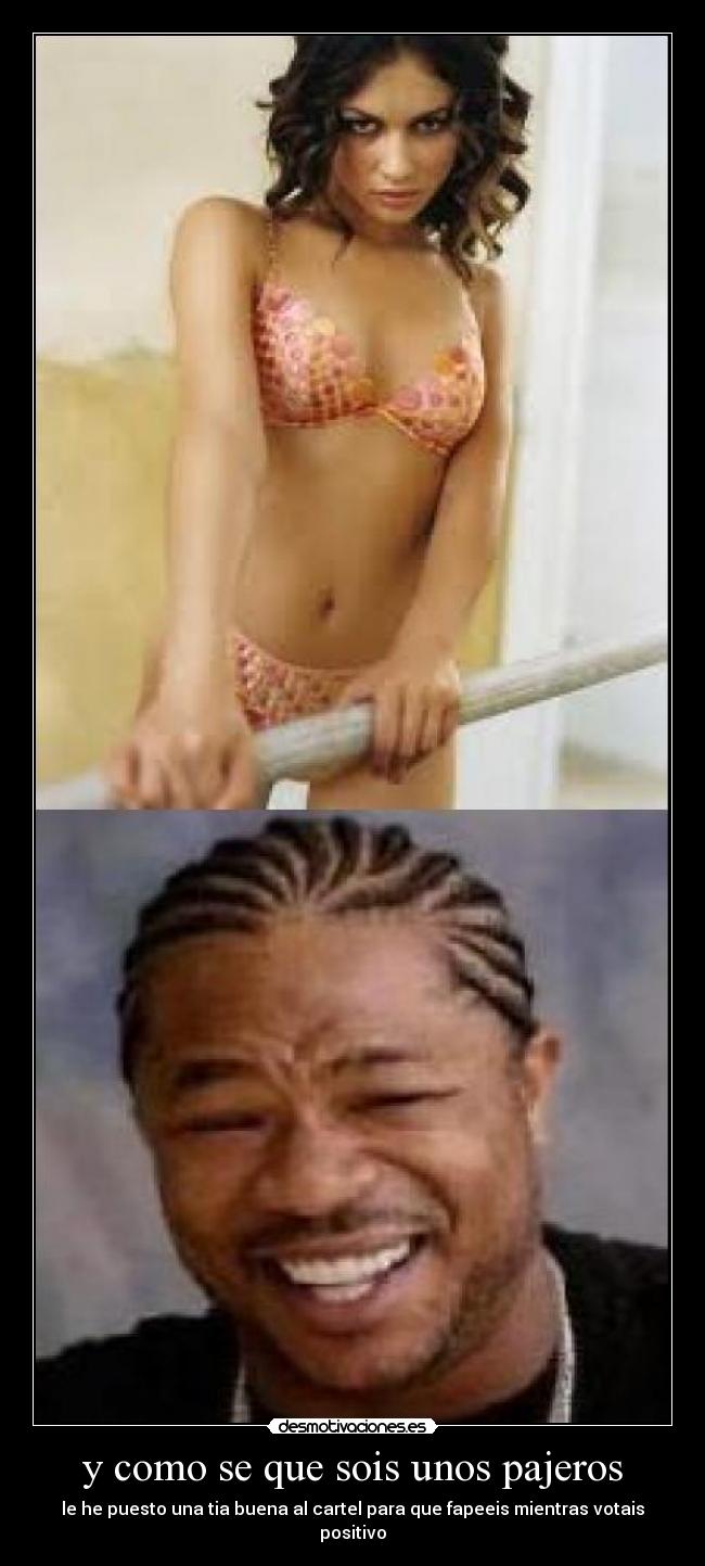 y como se que sois unos pajeros -