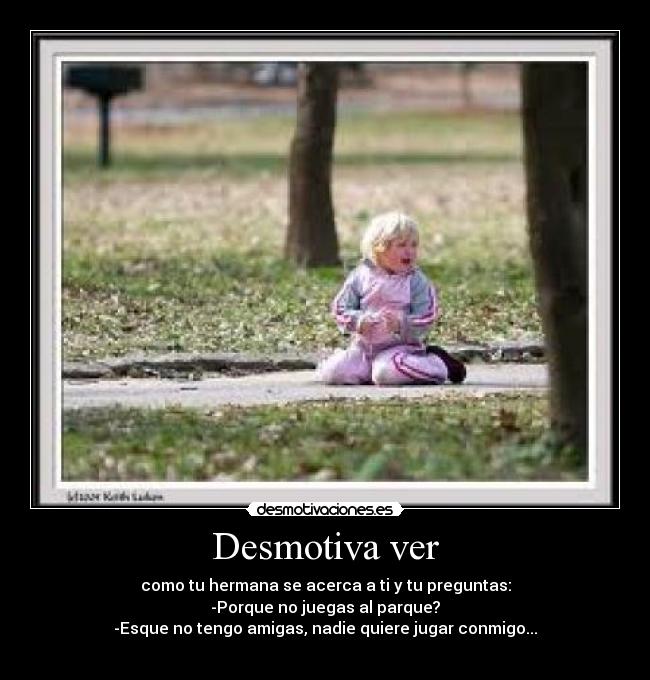 Desmotiva ver -