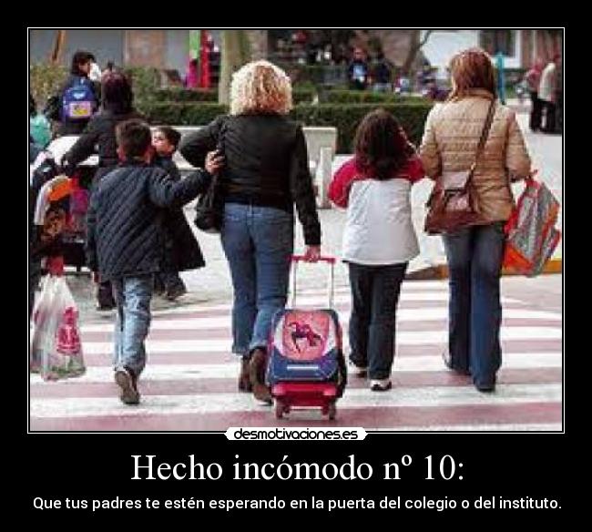 Hecho incómodo nº 10: - Que tus padres te estén esperando en la puerta del colegio o del instituto.