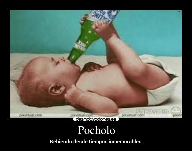 Pocholo - Bebiendo desde tiempos inmemorables.