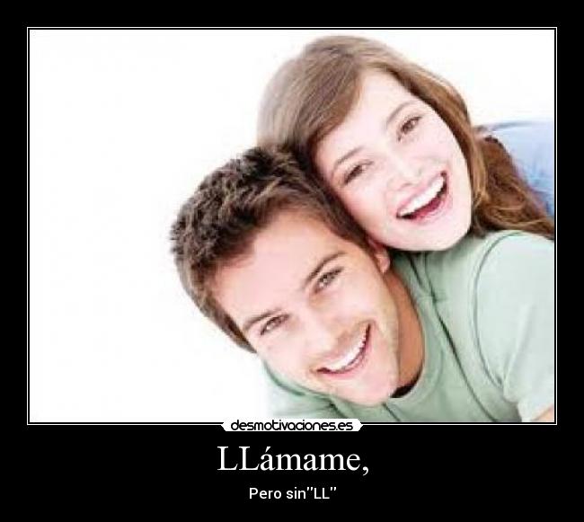 LLámame, -