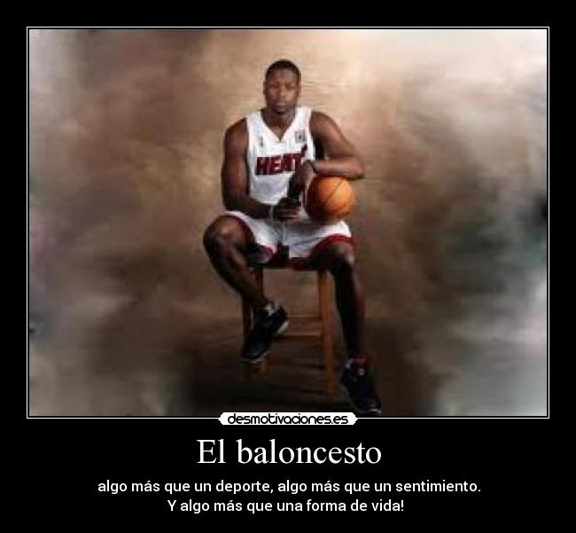 El baloncesto - algo más que un deporte, algo más que un sentimiento.
Y algo más que una forma de vida! 