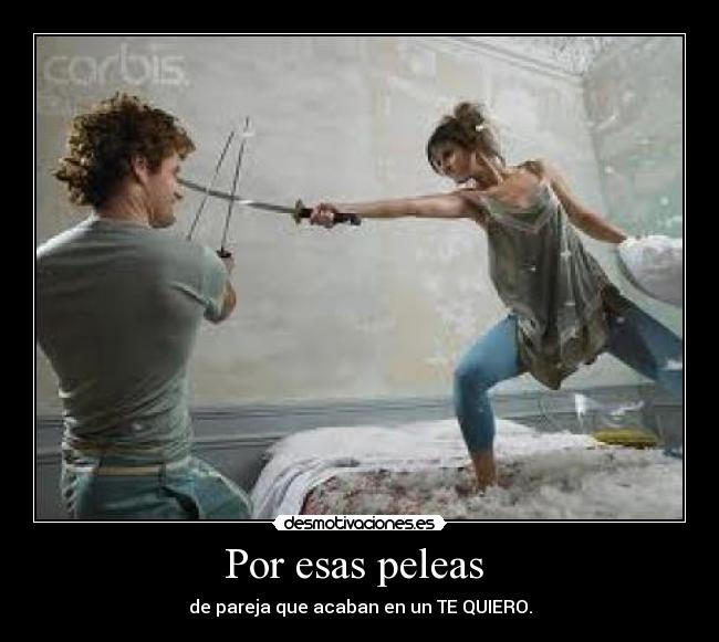 Por esas peleas -
