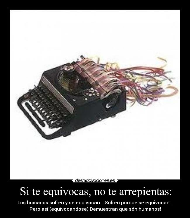 Si te equivocas, no te arrepientas: -