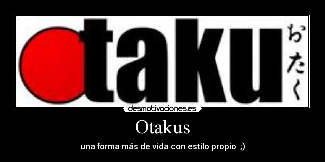 Otakus - una forma más de vida con estilo propio ;)
