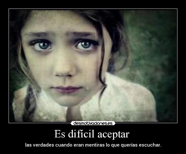 Es difícil aceptar -