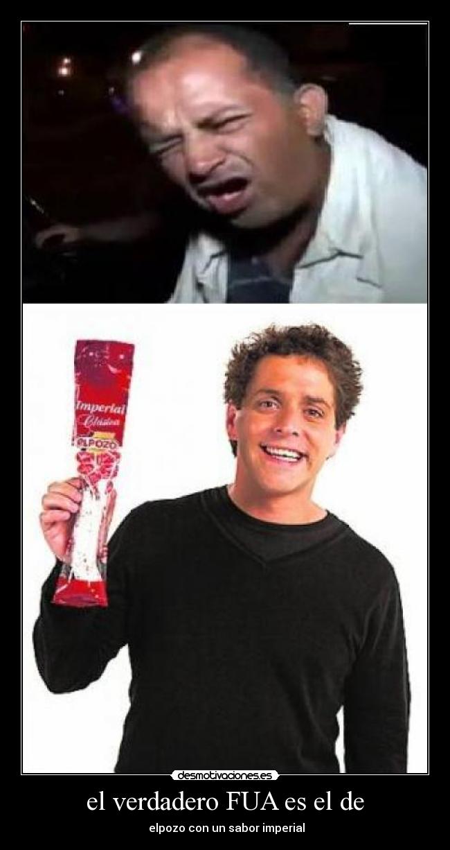 el verdadero FUA es el de -  elpozo con un sabor imperial