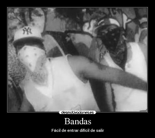Bandas - Fácil de entrar difícil de salir