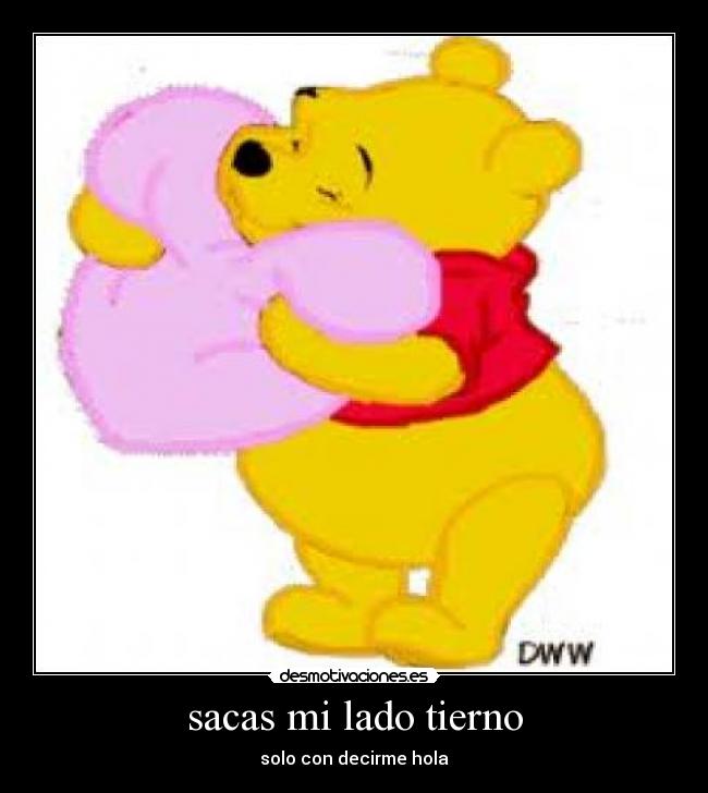 sacas mi lado tierno -