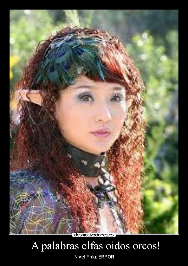 A palabras elfas oidos orcos! - Nivel Friki: ERROR