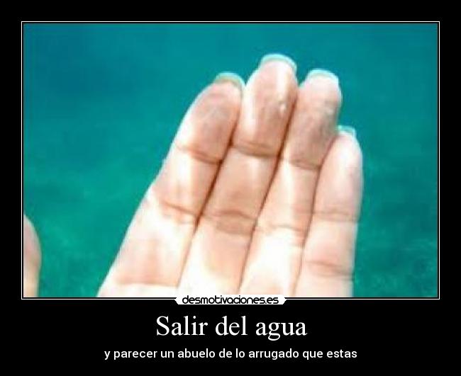 Salir del agua - y parecer un abuelo de lo arrugado que estas