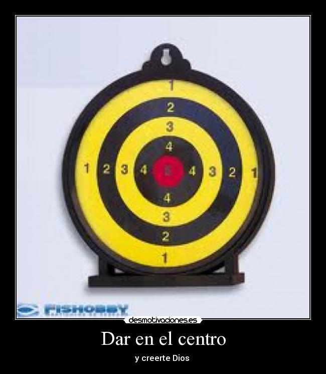 Dar en el centro -